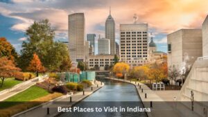 Best Places to Visit in Indiana
