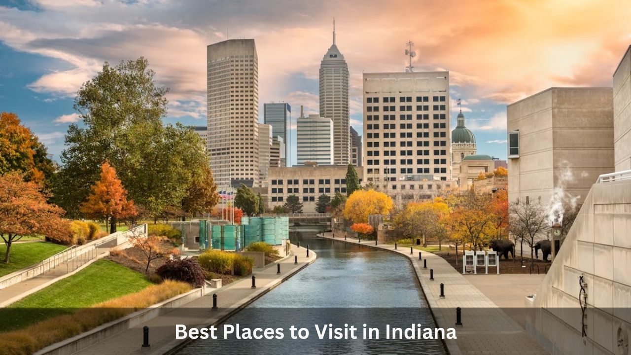 Best Places to Visit in Indiana