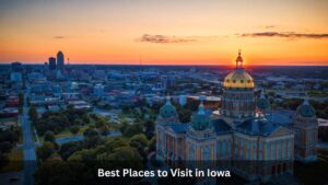 Best Places to Visit in Iowa