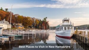 Best Places to Visit in New Hampshire