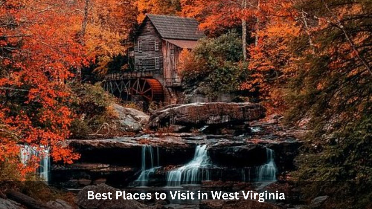 Best Places to Visit in West Virginia